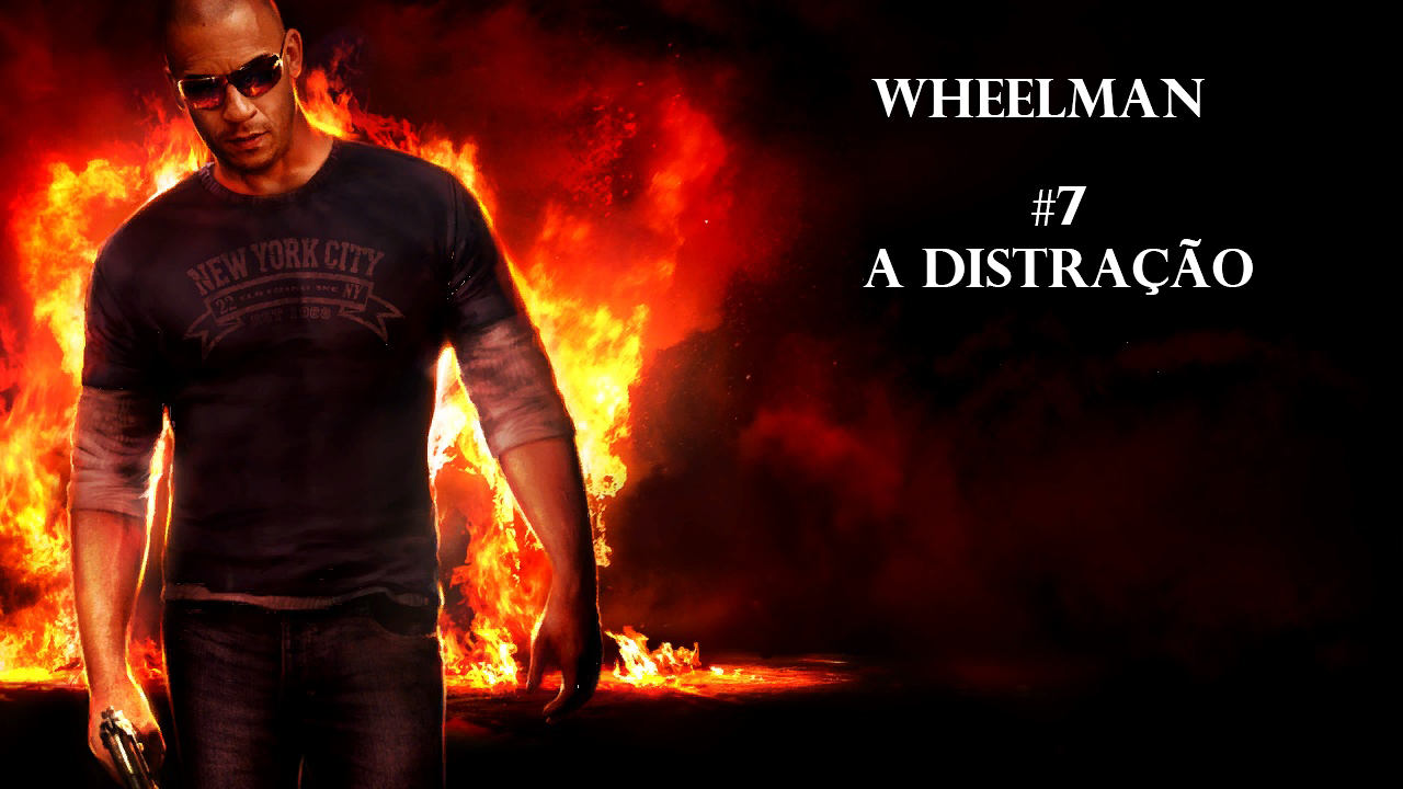 #7 Wheelman – A Grande Distração