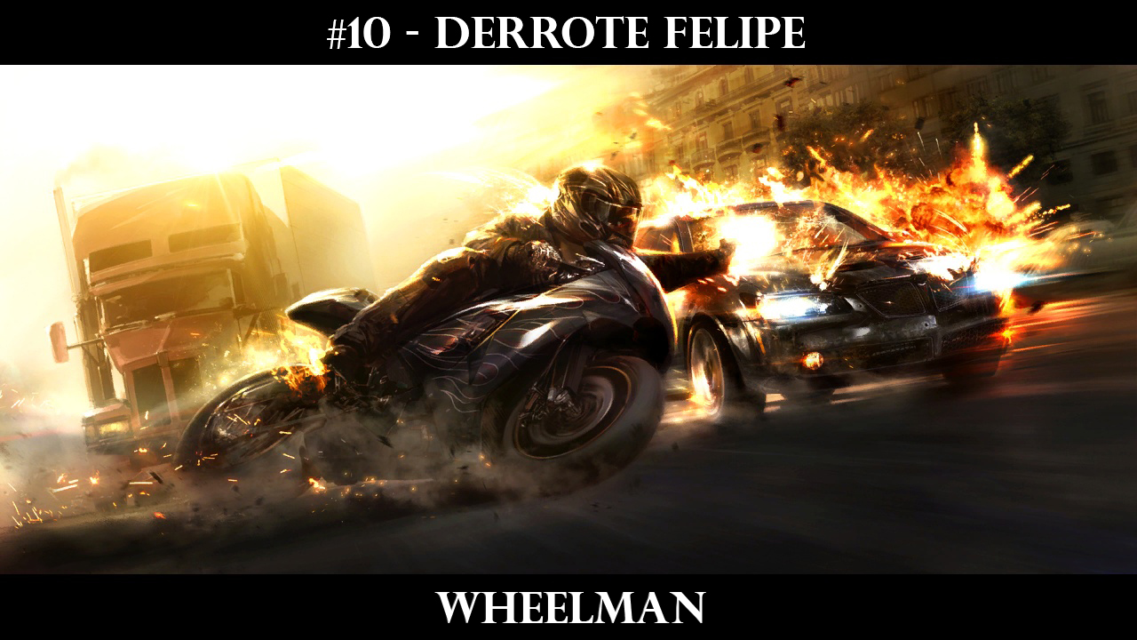 #10 Wheelman – Derrote Felipe