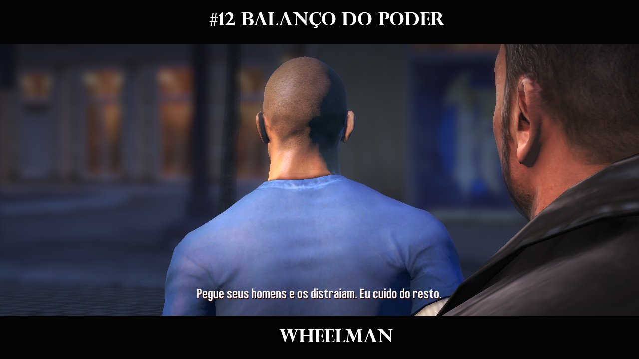 #12 Wheelman – Balanço do Poder