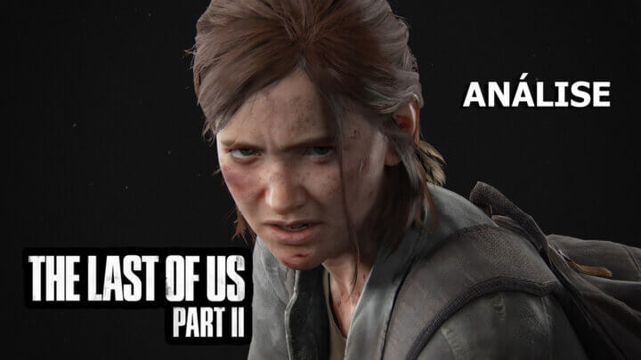 Análise – The Last of Us: Parte II | Dois lados de uma Moeda